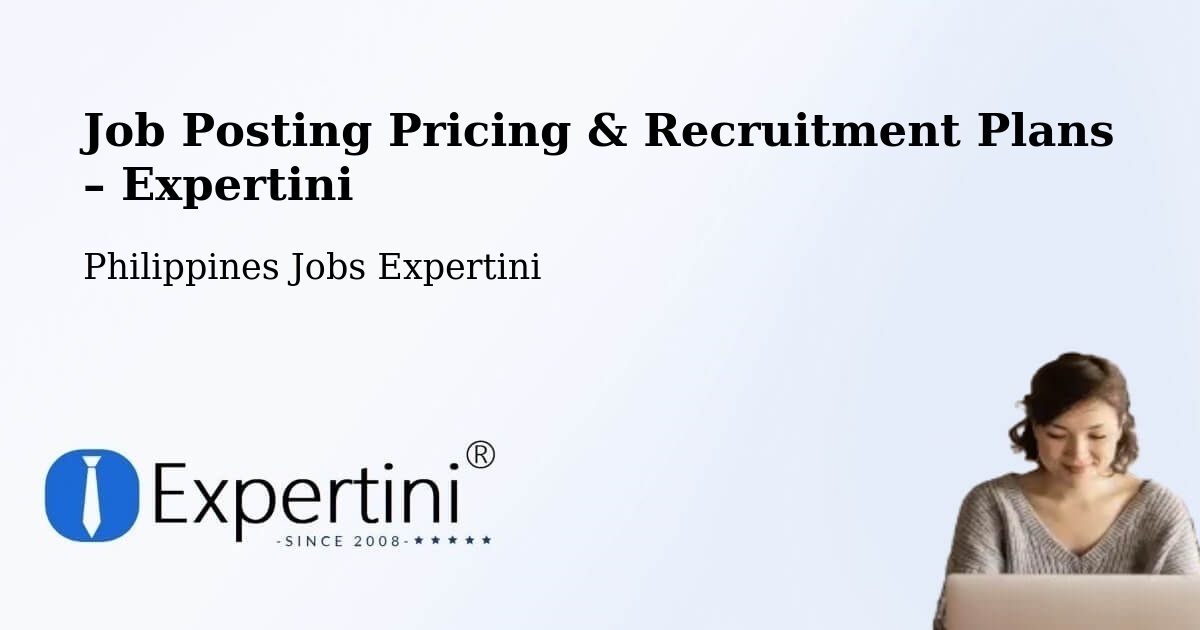 Job Posting Pricing & Recruitment Plans – Diaz - Diaz, Philippines Jobs Expertini